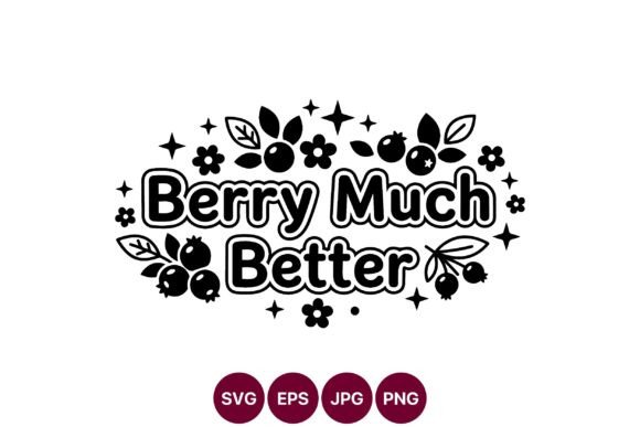Berry Much Better Black White Lettering: Graphics & Illustrations