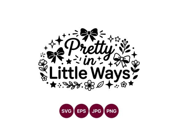 Pretty in Little Ways Hand Lettering Bow Graphics